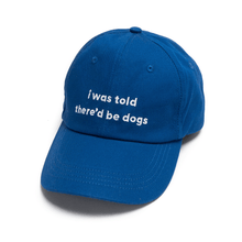Load image into Gallery viewer, I Was Told There&#39;d Be Dogs Hat
